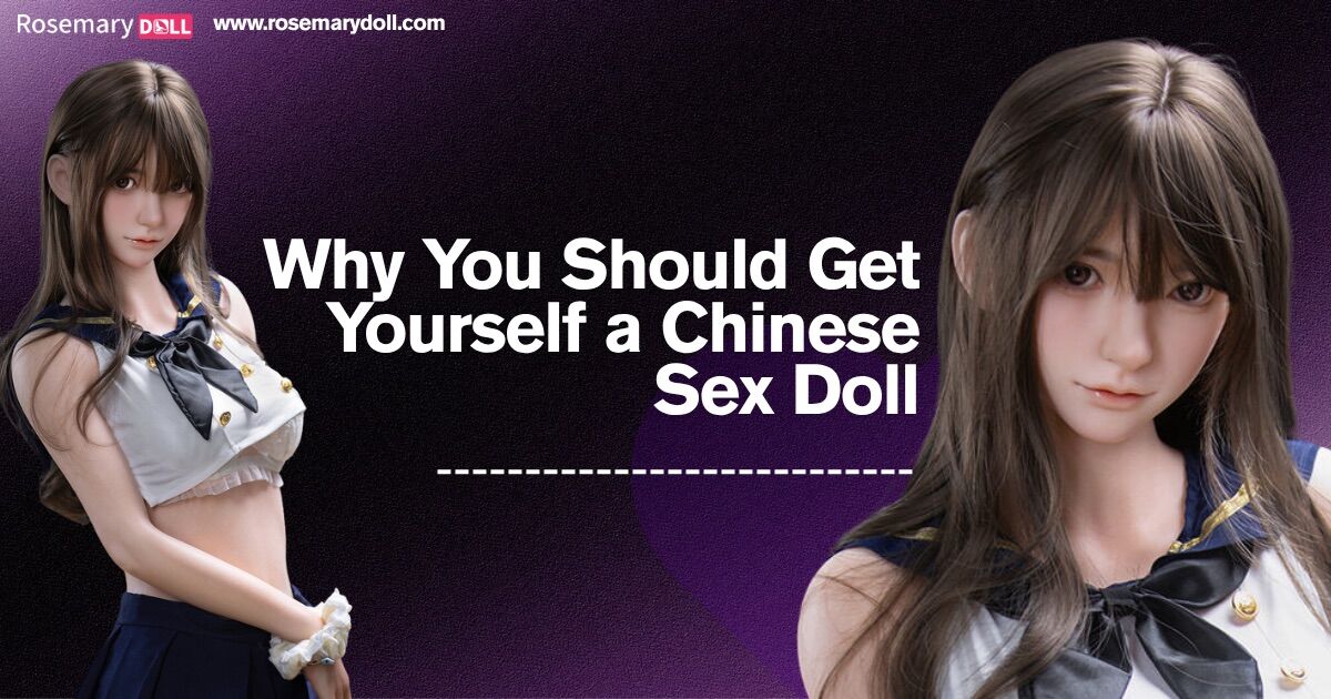 Amazing Chinese Realistic Sex Dolls: Reviews and Buy Tips Guide