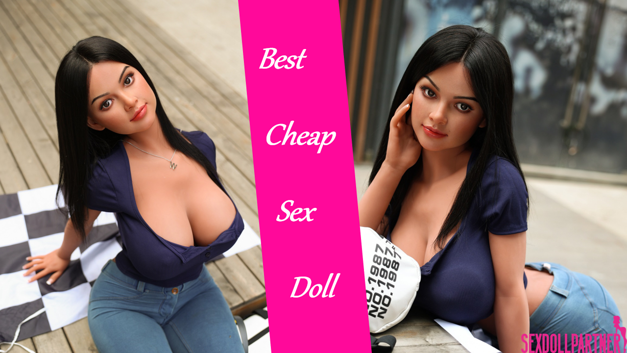 Get Cheap Quality Sex Dolls Fast | Best Affordable Choices Guide